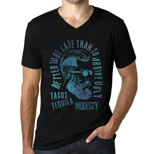 Men's Graphic T-Shirt V Neck Better To Be Late Than To Arrive Ugly Tacos Tequila And Modesty Limited Edition Short Sleeve Tee-Shirt Vintage Birthday Gift Novelty