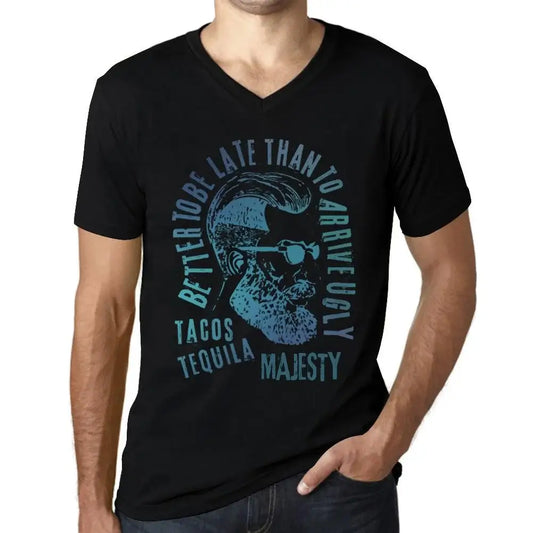 Men's Graphic T-Shirt V Neck Better To Be Late Than To Arrive Ugly Tacos Tequila And Majesty Limited Edition Short Sleeve Tee-Shirt Vintage Birthday Gift Novelty