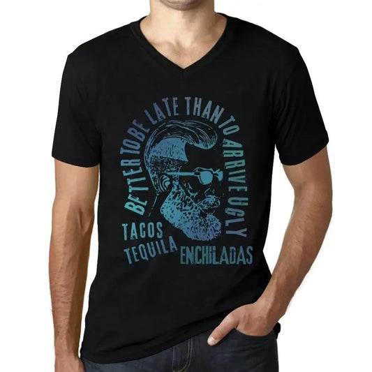 Men's Graphic T-Shirt V Neck Better To Be Late Than To Arrive Ugly Tacos Tequila And Enchiladas Limited Edition Short Sleeve Tee-Shirt Vintage Birthday Gift Novelty