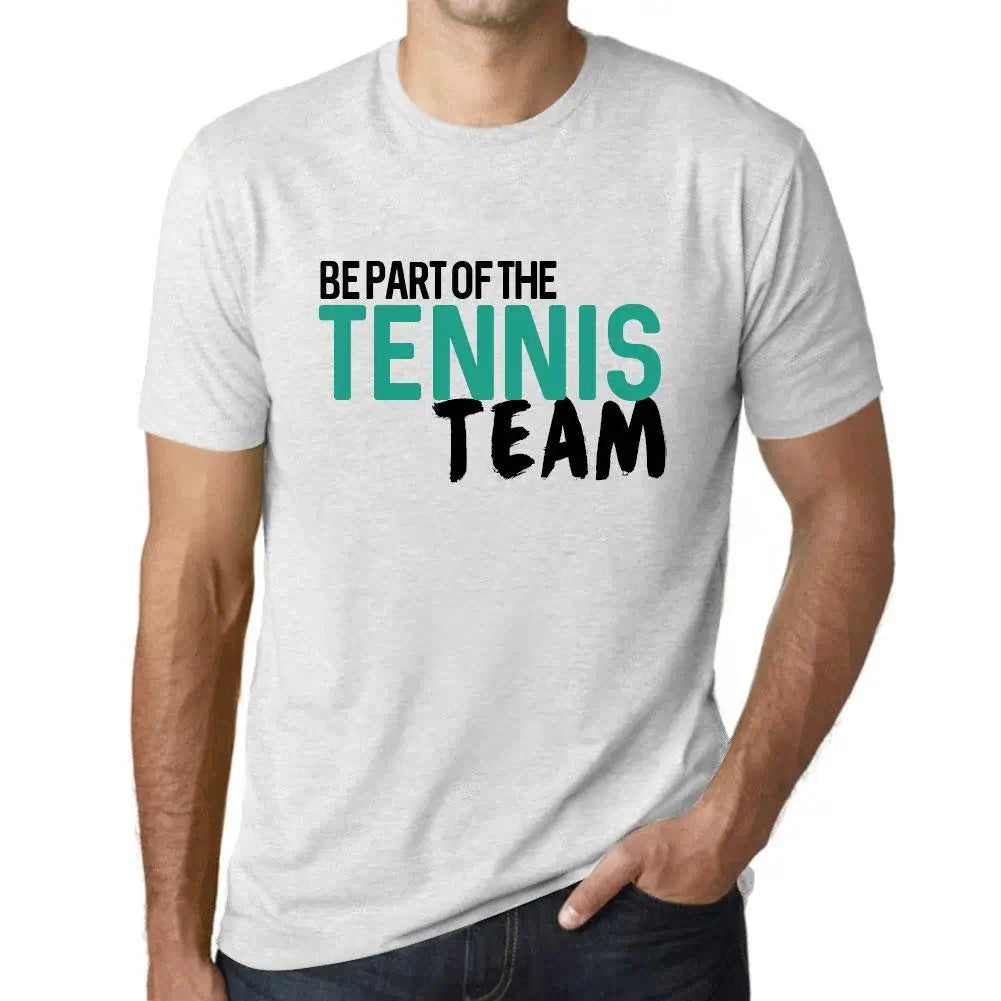 Men's Graphic T-Shirt Be Part Of The Tennis Team Eco-Friendly Limited Edition Short Sleeve Tee-Shirt Vintage Birthday Gift Novelty