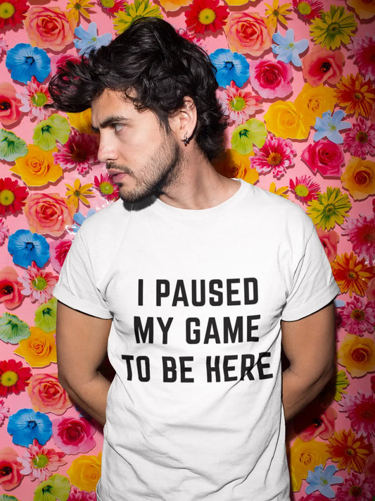 • <span>Graphique</span> unisexe, j'ai mis mon jeu en pause pour être ici, T-Shirt drôle de joueur vidéo <span>, blanc,</span> col rond