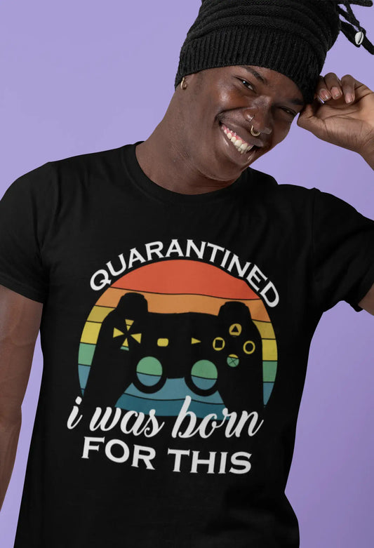ULTRABASIC Men's T-Shirt Quarantined I Was Born for This - Birthday Gift for Gamers