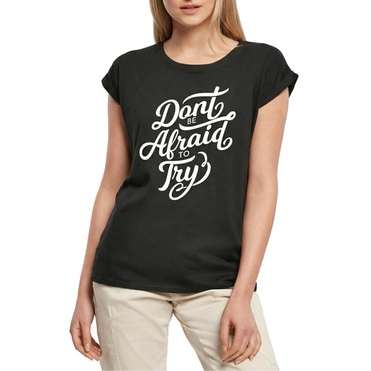 Women's Graphic T-Shirt Don't Be Afraid To Try Ladies Limited Edition Short Sleeve Tee-Shirt Vintage Birthday Gift Novelty