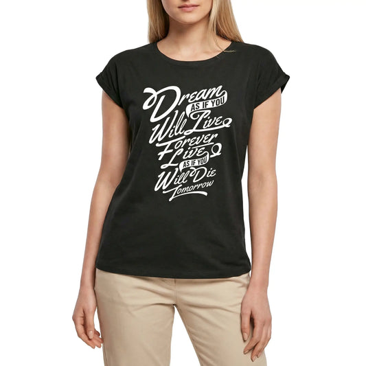 Women's Graphic T-Shirt Dream As If You Will Live Forever - Positive Slogan Ladies Limited Edition Short Sleeve Tee-Shirt Vintage Birthday Gift Novelty