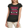 Women's Graphic T-Shirt Thanks Mom I Turned Out Awesome Ladies Limited Edition Short Sleeve Tee-Shirt Vintage Birthday Gift Novelty