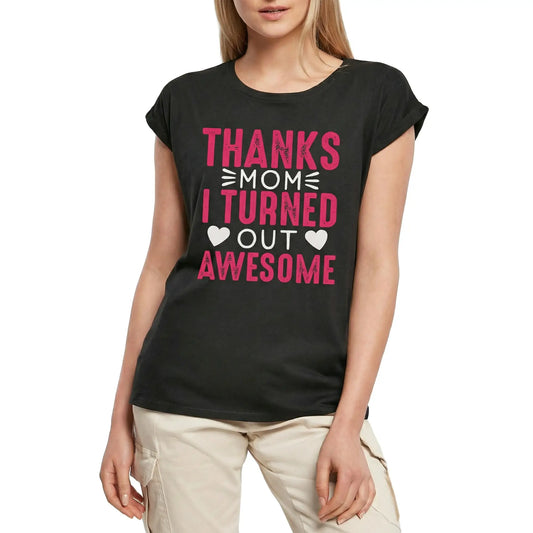 Women's Graphic T-Shirt Thanks Mom I Turned Out Awesome Ladies Limited Edition Short Sleeve Tee-Shirt Vintage Birthday Gift Novelty