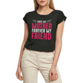 Women's Graphic T-Shirt First My Mother Forever My Friend Ladies Limited Edition Short Sleeve Tee-Shirt Vintage Birthday Gift Novelty