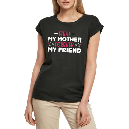 Women's Graphic T-Shirt First My Mother Forever My Friend Ladies Limited Edition Short Sleeve Tee-Shirt Vintage Birthday Gift Novelty