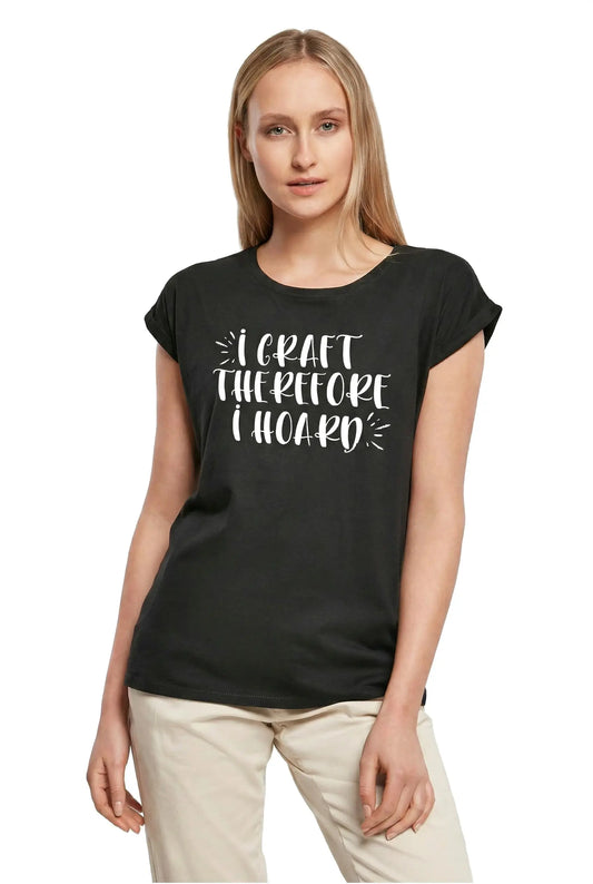 Women's Graphic T-Shirt I Craft Therefore I Hoard Ladies Limited Edition Short Sleeve Tee-Shirt Vintage Birthday Gift Novelty