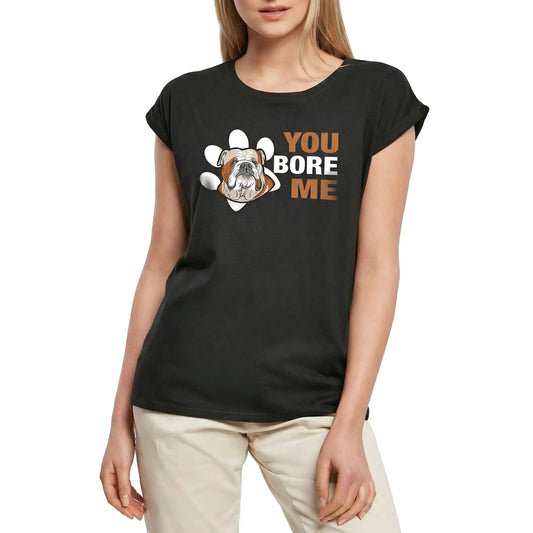 Women's Graphic T-Shirt English Bulldog You Bore Me Dog Ladies Limited Edition Short Sleeve Tee-Shirt Vintage Birthday Gift Novelty