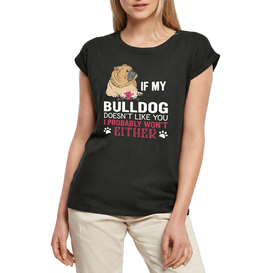Women's Graphic T-Shirt If My Bulldog Doesn't Like You I Probably Won't Either Dog Ladies Limited Edition Short Sleeve Tee-Shirt Vintage Birthday Gift Novelty
