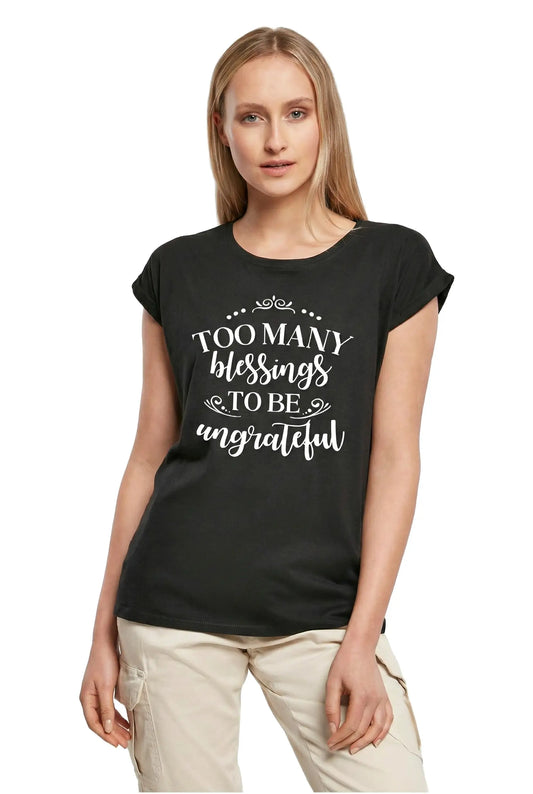 Women's Graphic T-Shirt Too Many Blessings To Be Ungrateful Ladies Limited Edition Short Sleeve Tee-Shirt Vintage Birthday Gift Novelty