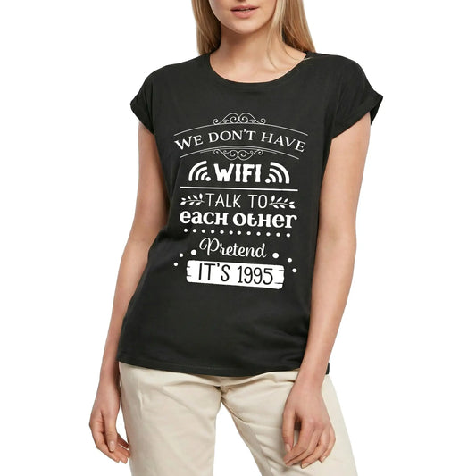 Women's Graphic T-Shirt We Don't Have Wifi Ladies Limited Edition Short Sleeve Tee-Shirt Vintage Birthday Gift Novelty