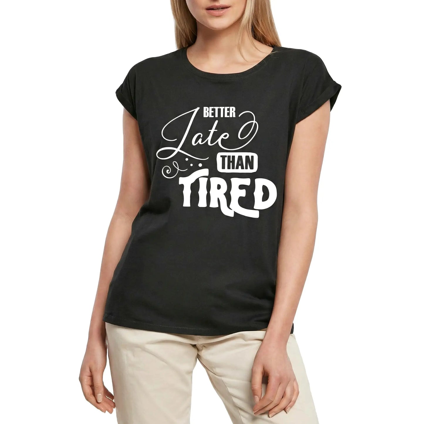 Women's Graphic T-Shirt Better Late Than Ti Ladies Limited Edition Short Sleeve Tee-Shirt Vintage Birthday Gift Novelty