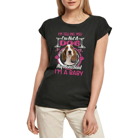 Women's Graphic T-Shirt I'm Telling You I'm Not A Basset Hound - My Mom Said I'm A Baby Ladies Limited Edition Short Sleeve Tee-Shirt Vintage Birthday Gift Novelty