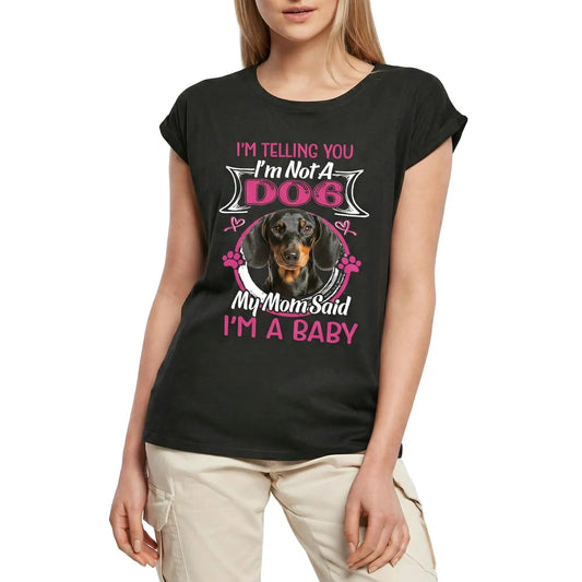 Women's Graphic T-Shirt I'm Telling You I'm Not A Dachshound - My Mom Said I'm A Baby Ladies Limited Edition Short Sleeve Tee-Shirt Vintage Birthday Gift Novelty