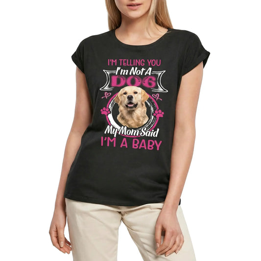 Women's Graphic T-Shirt I'm Telling You I'm Not A Golden Retriever - My Mom Said I'm A Baby Ladies Limited Edition Short Sleeve Tee-Shirt Vintage Birthday Gift Novelty