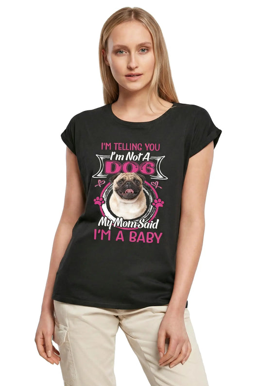 Women's Graphic T-Shirt I'm Telling You I'm Not A Pug - My Mom Said I'm A Baby Ladies Limited Edition Short Sleeve Tee-Shirt Vintage Birthday Gift Novelty