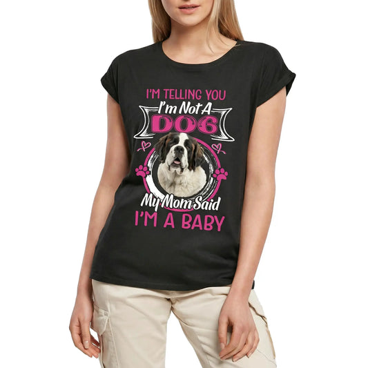 Women's Graphic T-Shirt I'm Telling You I'm Not A Saint Bernard - My Mom Said I'm A Baby Ladies Limited Edition Short Sleeve Tee-Shirt Vintage Birthday Gift Novelty