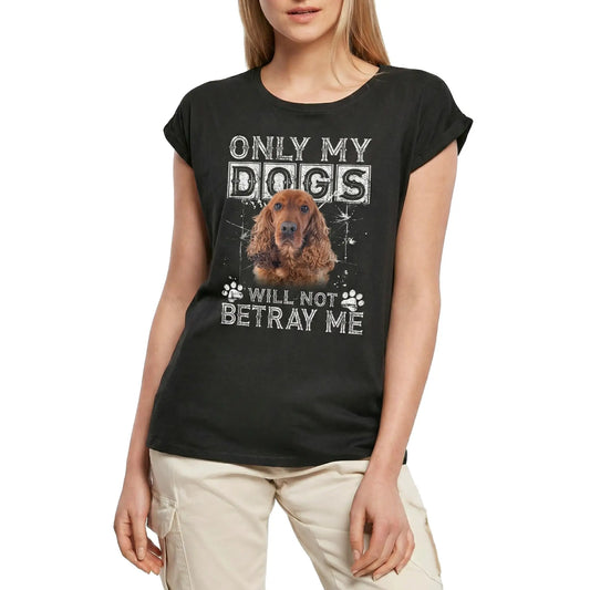 Women's Graphic T-Shirt Only My Dogs Will Not Betray Me - Cocker Spaniel Dog Ladies Limited Edition Short Sleeve Tee-Shirt Vintage Birthday Gift Novelty
