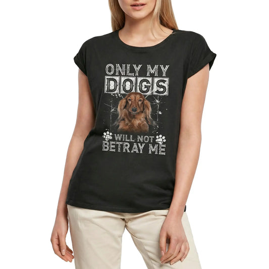 Women's Graphic T-Shirt Only My Dogs Will Not Betray Me - Dalmatian Dog Ladies Limited Edition Short Sleeve Tee-Shirt Vintage Birthday Gift Novelty