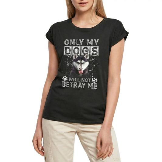 Women's Graphic T-Shirt Only My Dogs Will Not Betray Me - Siberian Husky Dog Ladies Limited Edition Short Sleeve Tee-Shirt Vintage Birthday Gift Novelty