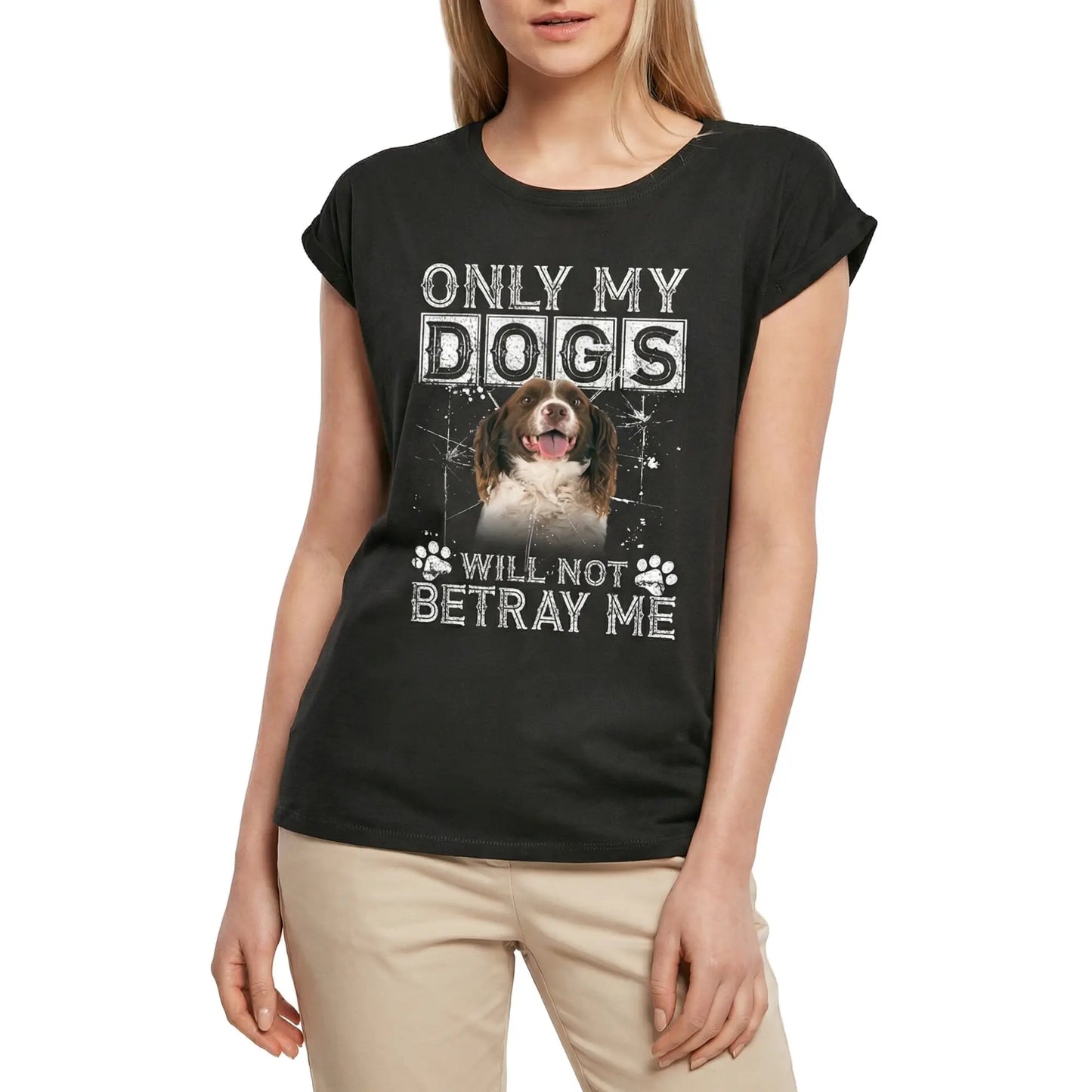 Women's Graphic T-Shirt Only My Dogs Will Not Betray Me - English Springer Spaniel Dog Ladies Limited Edition Short Sleeve Tee-Shirt Vintage Birthday Gift Novelty