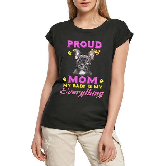 Women's Graphic T-Shirt Proud Day - French Bulldog Dog Mom - My Baby Is My Everything Ladies Limited Edition Short Sleeve Tee-Shirt Vintage Birthday Gift Novelty