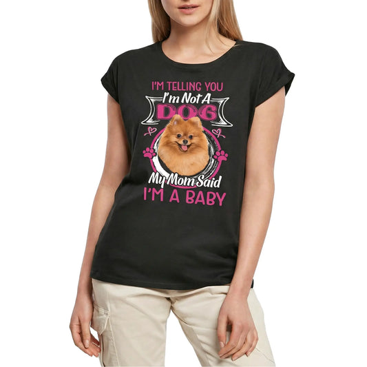 Women's Graphic T-Shirt My Mom Said I'm A Baby - Pomeranian Dog Lover Ladies Limited Edition Short Sleeve Tee-Shirt Vintage Birthday Gift Novelty