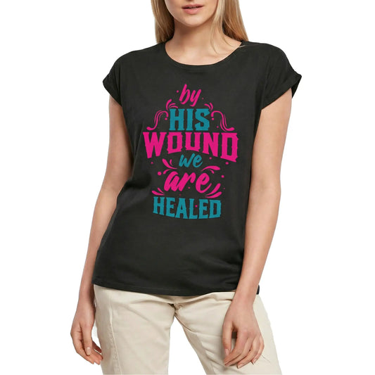 Women's Graphic T-Shirt By His Wound We Are Healed - Christ Religious Ladies Limited Edition Short Sleeve Tee-Shirt Vintage Birthday Gift Novelty
