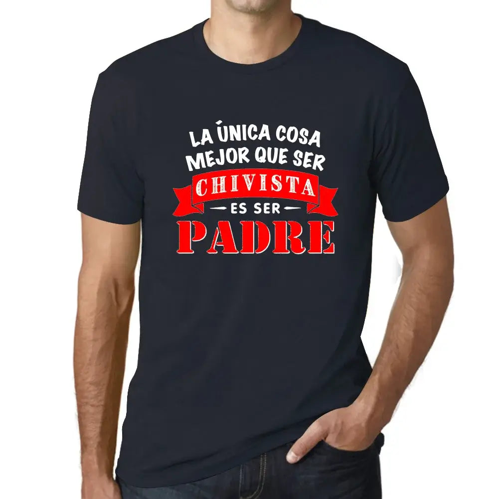 Men's Graphic T-Shirt – La Única Cosa Mejor Que Ser Chivista Es Ser Padre – Limited Edition Short Sleeve Tee-Shirt Vintage Birthday Gift Novelty