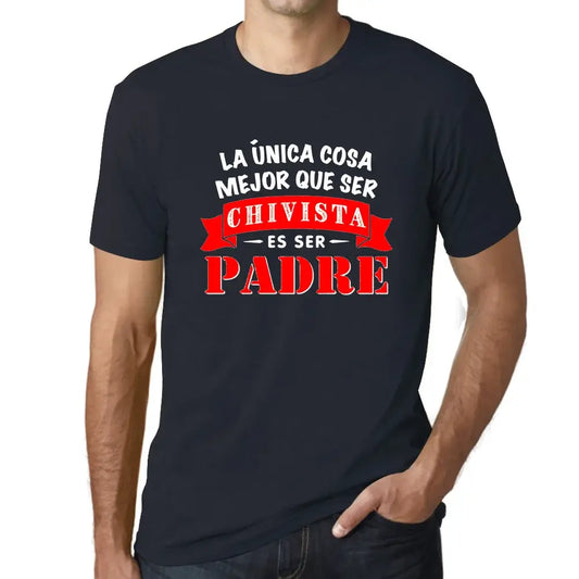 Men's Graphic T-Shirt – La Única Cosa Mejor Que Ser Chivista Es Ser Padre – Limited Edition Short Sleeve Tee-Shirt Vintage Birthday Gift Novelty