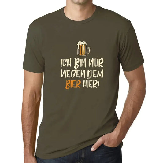 Men's Graphic T-Shirt I Am Only Here Because Of The Beer – Ich Bin Nur Wegen Dem Bier Hier – Eco-Friendly Limited Edition Short Sleeve Tee-Shirt Vintage Birthday Gift Novelty