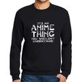 Men’s Graphic Sweatshirt It's An Anime Thing Limited Edition Long Sleeve Sweater Vintage Birthday Gift Novelty Pullover