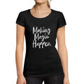 Women's Graphic T-Shirt Organic Making Magic Happen Ladies Limited Edition Short Sleeve Tee-Shirt Vintage Birthday Gift Novelty