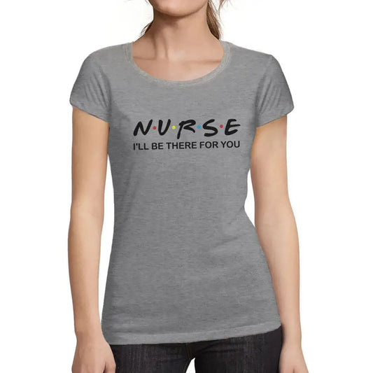 Women's Graphic T-Shirt Organic Nurse I'll Be There For You Ladies Limited Edition Short Sleeve Tee-Shirt Vintage Birthday Gift Novelty