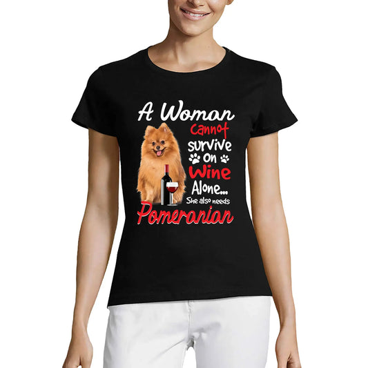 Women’s Graphic T-Shirt A Woman Can Not Survive On Wine Alone - Pomeranian Dog Lover Ladies Limited Edition Short Sleeve Tee-Shirt Vintage Birthday Gift Novelty