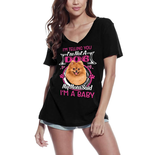 Women's Graphic T-Shirt V Neck My Mom Said I'm A Baby - Pomeranian Dog Lover Ladies Limited Edition Short Sleeve Tee-Shirt Vintage Birthday Gift Novelty