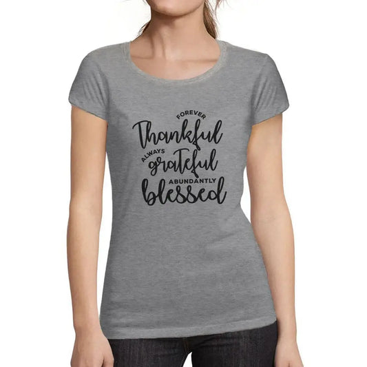 Women's Graphic T-Shirt Organic Forever Thankful Always Grateful Abundantly Blessed Ladies Limited Edition Short Sleeve Tee-Shirt Vintage Birthday Gift Novelty