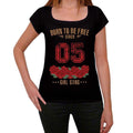 05, Born to be Free Since 05 Women's T-shirt Black Birthday Gift 00521