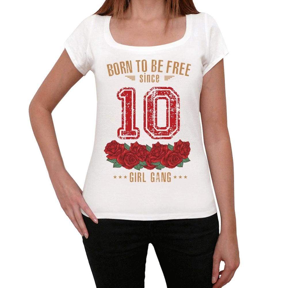 10, Born to be Free Since 10 Womens T-shirt White Birthday Gift 00518 - ultrabasic-com