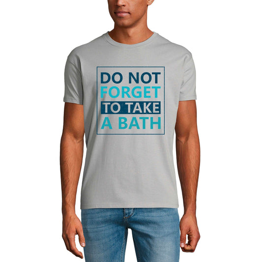 ULTRABASIC Men's T-Shirt Do Not Forget to Take a Bath - Sarcastic Funny Quote