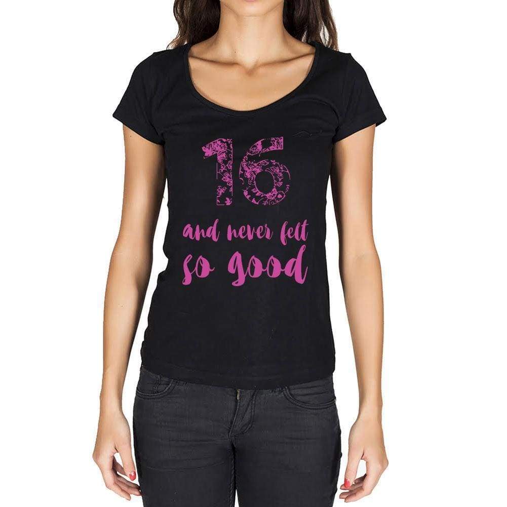 16 And Never Felt So Good, Black, Women's Short Sleeve Round Neck T-shirt, Birthday Gift 00373 - ultrabasic-com