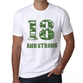 18 And Strong Men's T-shirt White Birthday Gift 00474