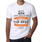 2017 Only The Best Are Born In 2017 Mens T-Shirt White Birthday Gift 00510 - White / Xs - Casual