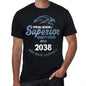 2038 Special Session Superior Since 2038 Mens T-Shirt Black Birthday Gift 00523 - Black / Xs - Casual