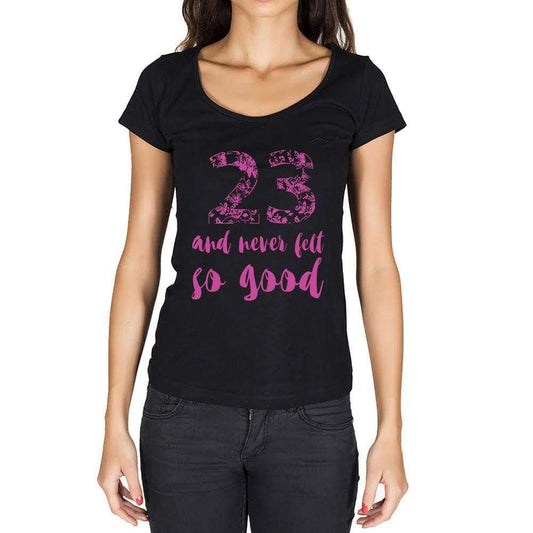 23 And Never Felt So Good, Black, Women's Short Sleeve Round Neck T-shirt, Birthday Gift 00373 - Ultrabasic