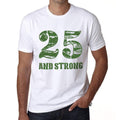 25 And Strong Men's T-shirt White Birthday Gift 00474