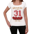 31, Born to be Free Since 31 Women's T-shirt White Birthday Gift 00518