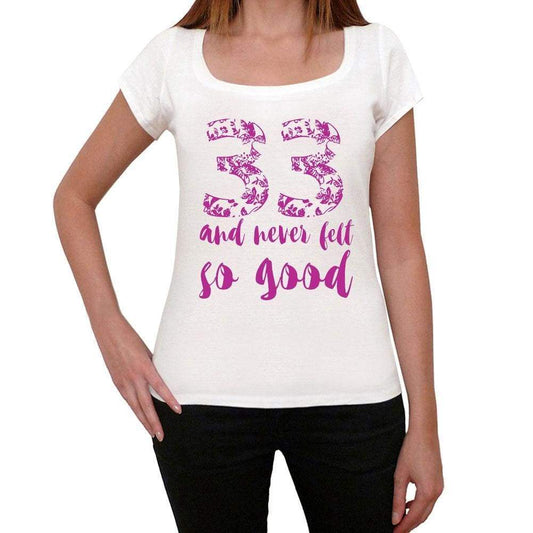 33 And Never Felt So Good, White, Women's Short Sleeve Round Neck T-shirt, Gift T-shirt 00372 - Ultrabasic